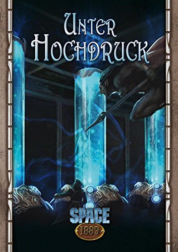 Download Unter Hochdruck: Eine Abenteuersammlung für Space: 1889