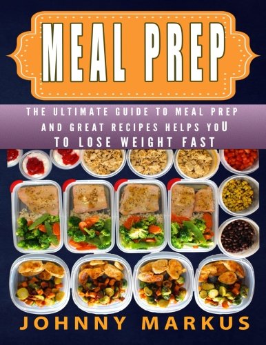 Pdf Download Meal Prep The Ultimate Guide To Meal Prep And Great Recipes Helps You To Lose Weight Fast New E Book By Johnny Markus 8rey78g8ru8g9tug8r Pdf Download Meal Prep The Ultimate Guide To Meal Prep And Great Recipes Helps You To Lose Weight Fast New E Book By Johnny Markus 8rey78g8ru8g9tug8r