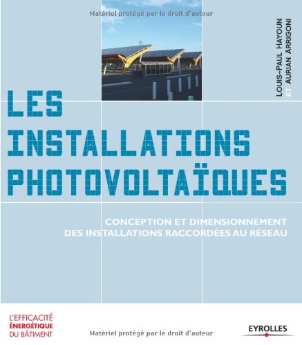 Télécharger Les installations photovoltaïques: Conception et dimensionnement des installations raccordées au réseau. PDF Livre eBook France Télécharger Les installations photovoltaïques: Conception et dimensionnement des installations raccordées au réseau. PDF Livre eBook France