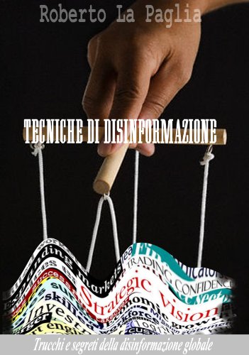 Tecniche di Disinformazione: Trucchi e segreti della disinformazione globale