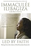 Led by Faith: Rising from the Ashes of the Rwandan Genocide by Immaculee Ilibagiza, Steve Erwin