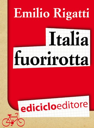 Download Italia fuorirotta. Viaggio a pedali attraverso la Penisola del tesoro (Altre terre) Download Italia fuorirotta. Viaggio a pedali attraverso la Penisola del tesoro (Altre terre)