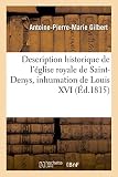 Image de Description historique de l'église royale de Saint-Denys, avec des détails sur la cérémonie: de l'inhumation de Louis XVI et de Marie-Antoinette,