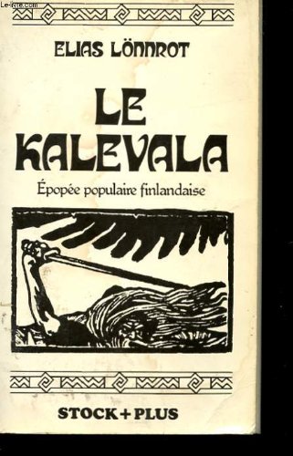 Le  Kalevala : Epopée populaire finlandaise