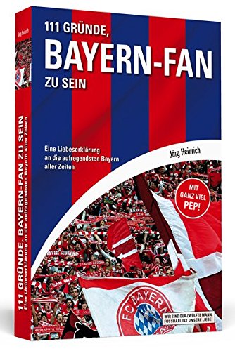 Download 111 Gründe, Bayern-Fan zu sein: Eine Liebeserklärung an die aufregendsten Bayern aller Zeiten Download 111 Gründe, Bayern-Fan zu sein: Eine Liebeserklärung an die aufregendsten Bayern aller Zeiten