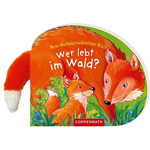 Mein Wackelschwänzchen-Buch: Wer lebt im Wald? Mein Wackelschwänzchen-Buch: Wer lebt im Wald?