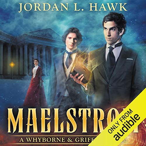 Maelstrom: A Whyborne & Griffin Novel, Volume 7 Maelstrom: A Whyborne & Griffin Novel, Volume 7
