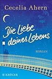 Bücher Neuerscheinungen 2022 - Die Liebe deines Lebens: Roman von Cecelia Ahern