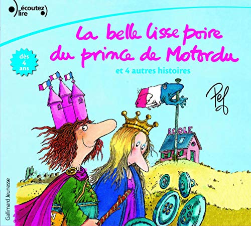 La belle Lisse Poire du Prince de Motordu et 4 Autres Histoires (CD audio) La belle Lisse Poire du Prince de Motordu et 4 Autres Histoires (CD audio)