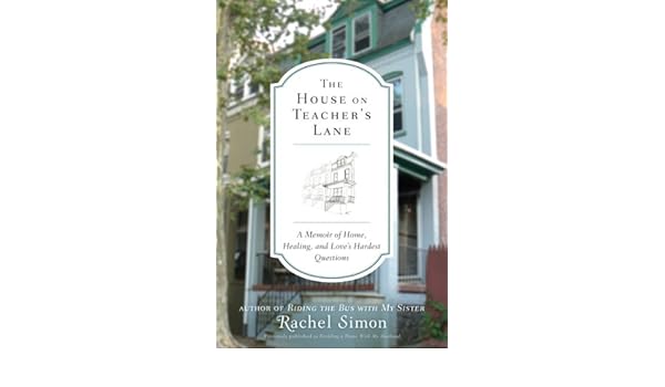 The House On Teacher S Lane A Memoir Of Home Healing And Love S