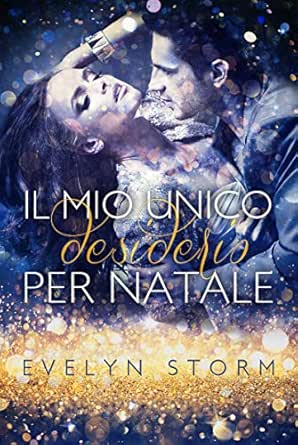 Immagini Per Il Natale.Il Mio Unico Desiderio Per Natale Italian Edition Ebook Storm Evelyn Covers Lovely Amazon In Kindle Store