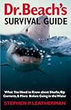 Image de Dr. Beach's Survival Guide: What You Need to Know about Sharks, Rip Currents, and More Before Going in the Water: What You Need to Know About Sharks,