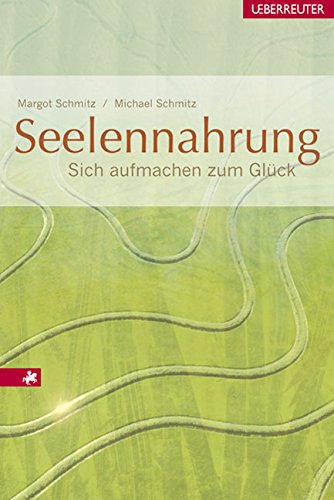 Download Seelennahrung: Sich aufmachen zum Glück Download Seelennahrung: Sich aufmachen zum Glück