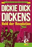 Cover zum Buch Dickie Dick Dickens: Held der Revolution