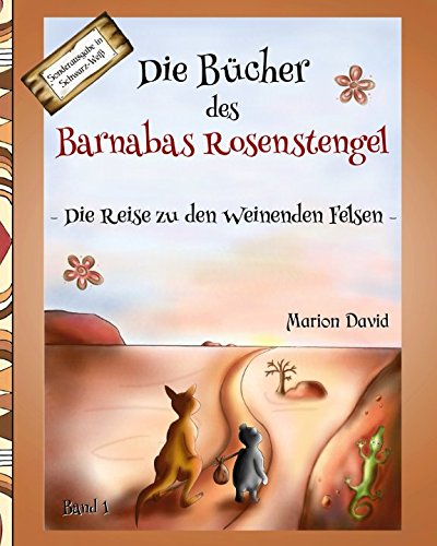Die Reise zu den Weinenden Felsen: Sonderausgabe in Schwarz-Weiß (Die Bücher des Barnabas Rosenste Die Reise zu den Weinenden Felsen: Sonderausgabe in Schwarz-Weiß (Die Bücher des Barnabas Rosenste