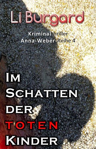 Download Im Schatten der toten Kinder (Anna-Weber-Reihe 4) Download Im Schatten der toten Kinder (Anna-Weber-Reihe 4)