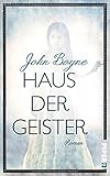 Buchinformationen und Rezensionen zu Haus der Geister: Roman von John Boyne