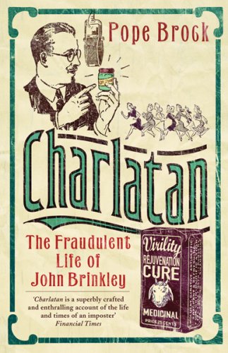 Charlatan: The Fraudulent Life of John Brinkley livre
