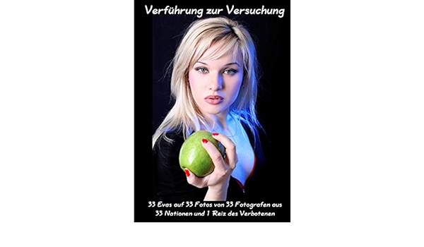 Verfuhrung Zur Versuchung Eva Der Apfel Und Der Sundige Reiz Des Verbotenen Amazon De Bechert Ulrich G Bucher