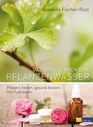 Download Das grosse Buch der Pflanzenwässer: Pflegen, heilen, gesund bleiben mit Hydrolaten Download Das grosse Buch der Pflanzenwässer: Pflegen, heilen, gesund bleiben mit Hydrolaten