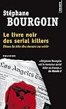 Le Livre noir des serial killers. Dans la tête des tueurs en série