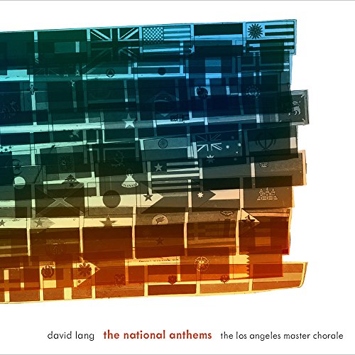 Lang:The National Anthems [Los Angeles Master Chorale; Calder Quartet] [CANTALOUPE MUSIC; CA21119]