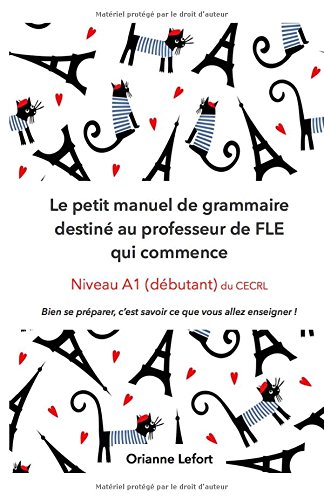 Le petit manuel de grammaire destiné au professeur de FLE qui commence: Niveau A1 (débutant) du CECRL