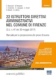22 istruttori direttivi amministrativi nel Comune di Firenze (G.U. n. 41 del 30 maggio 2017). Manuale per la preparazione alle prove d'esame