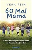 60 Mal Mama: Wie ich als Pflegemutter erkannte, was Kinderseelen brauchen by