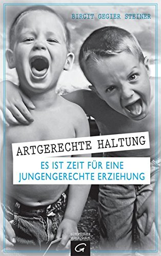 Download Artgerechte Haltung: Es ist Zeit für eine jungengerechte Erziehung Download Artgerechte Haltung: Es ist Zeit für eine jungengerechte Erziehung
