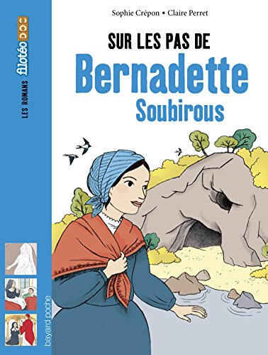 Sur les pas de Bernadette Soubirous francais Sur les pas de Bernadette Soubirous francais