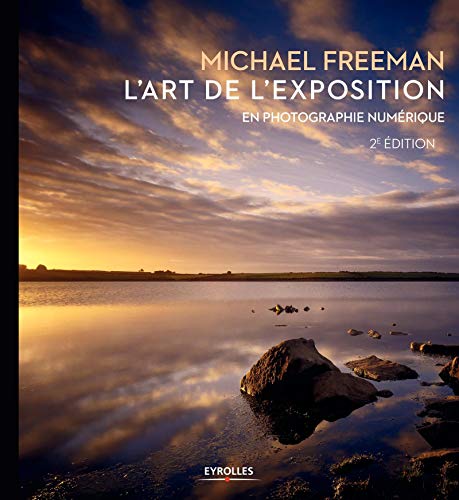 Télécharger L'art de l'exposition en photographie numérique, 2e édition Livre PDF Gratuit