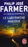Le Fleuve de l'éternité, tome 4 : Le Labyrinthe magique
