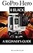 Price comparison product image GoPro Hero 4 Black: A Beginner's Guide