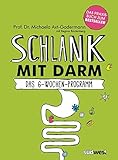 Schlank mit Darm: Das 6-Wochen-Programm. Das Praxisbuch