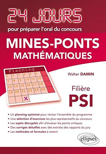 24 Jours pour Préparer l'Oral du Concours Mines-Ponts Mathématiques Filière PSI 24 Jours pour Préparer l'Oral du Concours Mines-Ponts Mathématiques Filière PSI