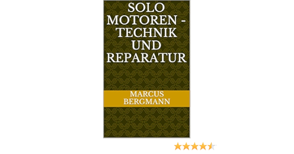 Solo Motoren Technik Und Reparatur Ebook Bergmann Marcus Amazon De Kindle Shop