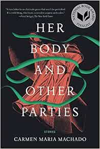Amazon.fr - Her Body and Other Parties: Stories - Machado, Carmen ...