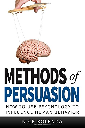 Book's Cover of Methods of Persuasion How to Use Psychology to Influence Human Behavior