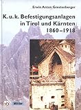 K.u.k.-Befestigungsanlagen in Tirol und Kärnten 1860-1918 by