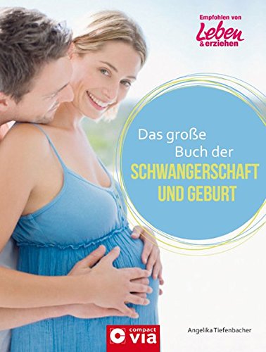 Download Das große Buch der Schwangerschaft und Geburt: Für die bewegendsten 9 Monate des Lebens Download Das große Buch der Schwangerschaft und Geburt: Für die bewegendsten 9 Monate des Lebens