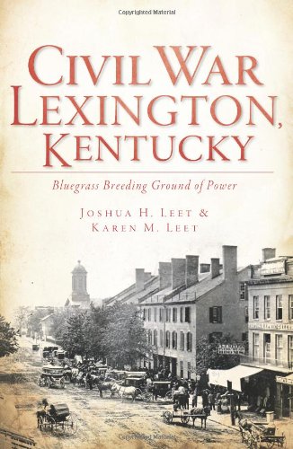 Preisvergleich Produktbild Civil War Lexington, Kentucky:: Bluegrass Breeding Ground of Power