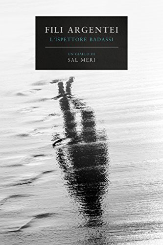 Sal Meri - L'ispettore Badassi. Fili argentei (2016)