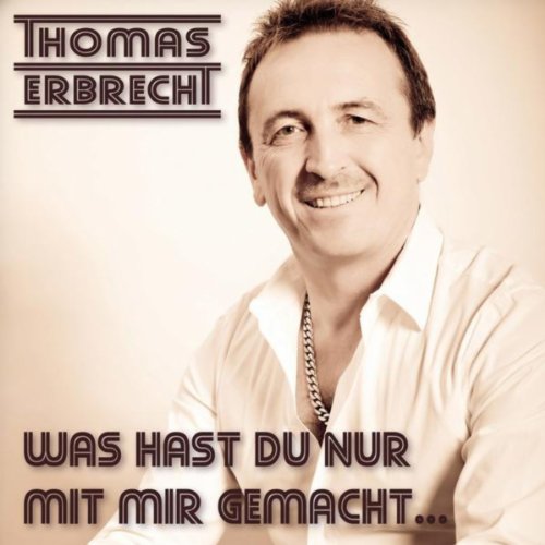 Was hast du nur mit mir gemacht di Thomas Erbrecht su Amazon Music