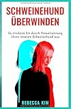 Schweinehund überwinden: So tricksen Sie durch Visualisierung Ihren Inneren Schweinehund aus by 