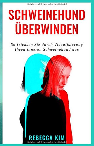 Schweinehund überwinden: So tricksen Sie durch Visualisierung Ihren Inneren Schweinehund aus