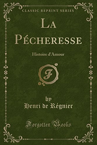 La Pecheresse: Histoire D'Amour (Classic Reprint)