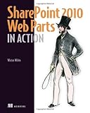 SharePoint 2010 Web Parts in Action by Wictor Wilén