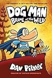 Dog Man: Brawl of the Wild: From the Creator of Captain Underpants (Dog Man #6) (English Edition) by Dav Pilkey