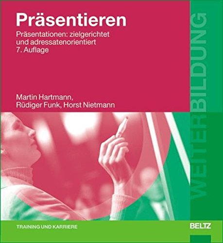 Präsentieren: Präsentationen: zielgerichtet und adressatenorientiert (Beltz Weiterbildung)